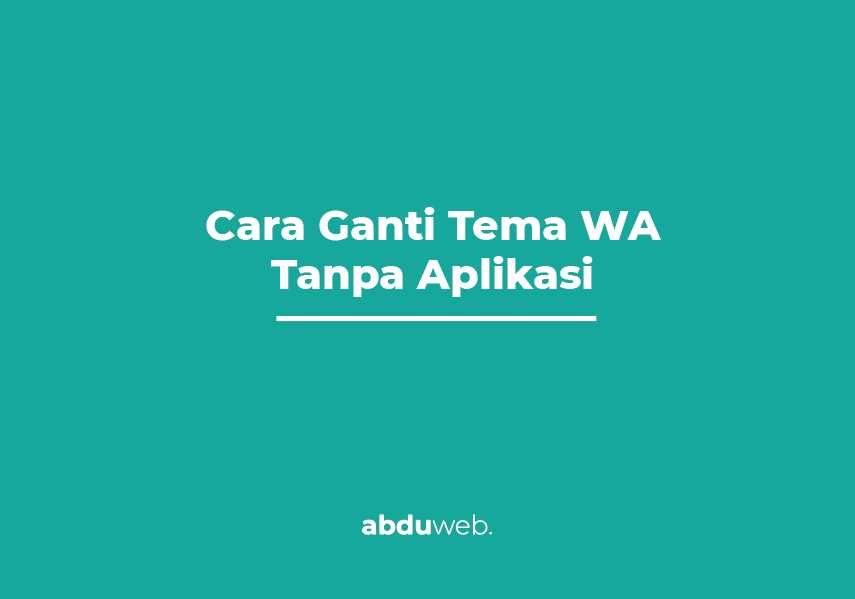 cara mengganti tema whatsapp tanpa aplikasi