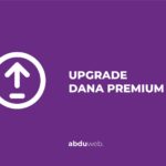 cara upgrade dana premium tanpa ktp