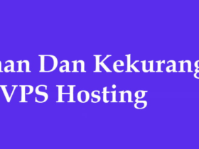 Kekurangan dan Kelebihan Menggunakan Hosting VPS