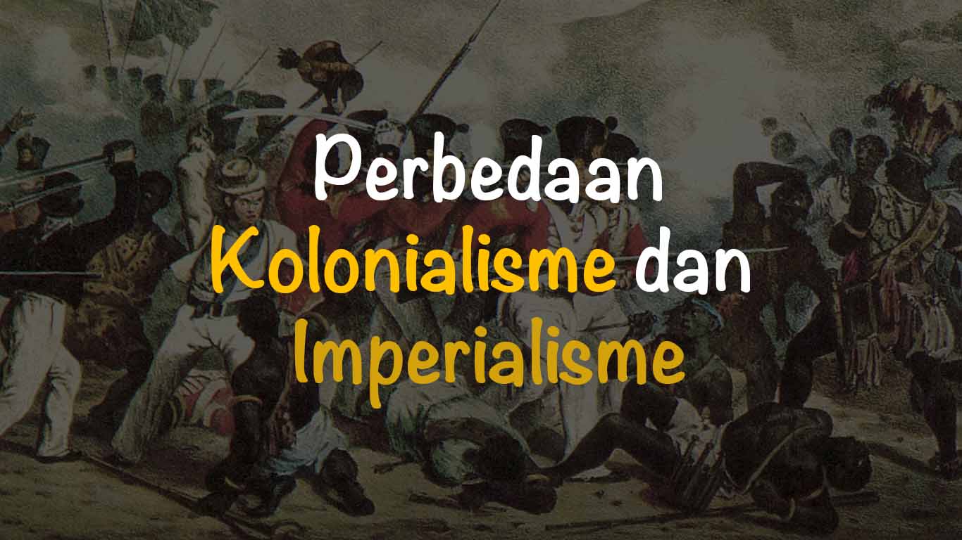 Perbedaan Antara Kolonialisme dan Imperialisme