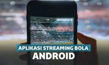 Download Aplikasi Streaming Bola Android