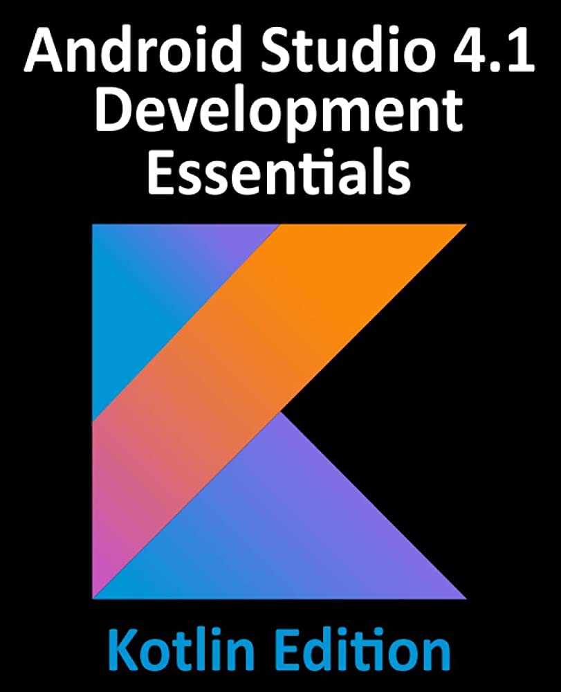 "Android Studio 4.1 Development Essentials - Kotlin Edition" oleh Neil Smyth