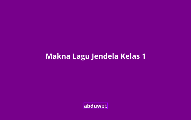 makna lagu jendela kelas 1