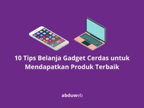 0 Tips Belanja Gadget Cerdas untuk Mendapatkan Produk Terbaik