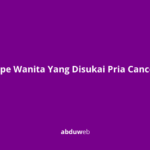 Tipe Wanita Yang Disukai Pria Cancer