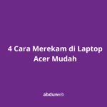 4 Cara Merekam di Laptop Acer Mudah