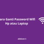 8 Cara Ganti Password Wifi Hp atau Laptop