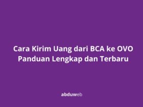 Cara Kirim Uang dari BCA ke OVO Panduan Lengkap dan Terbaru