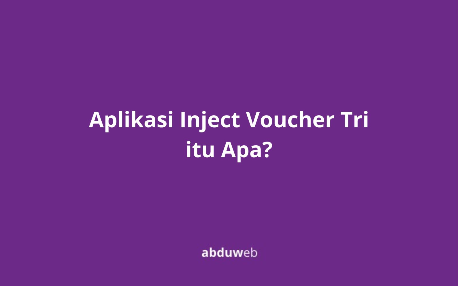 Aplikasi Inject Voucher Tri itu Apa?