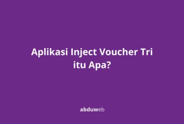 Aplikasi Inject Voucher Tri itu Apa?