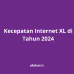 Kecepatan Internet XL 2024