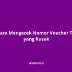 Cara Mengecek Nomor Voucher Tri yang Rusak