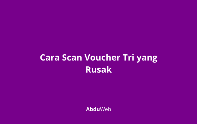 Cara Scan Voucher Tri yang Rusak