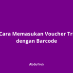 Cara Memasukan Voucher Tri dengan Barcode