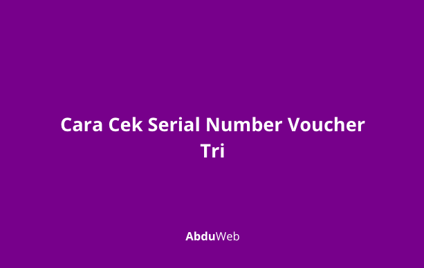 Cara Cek Serial Number Voucher Tri