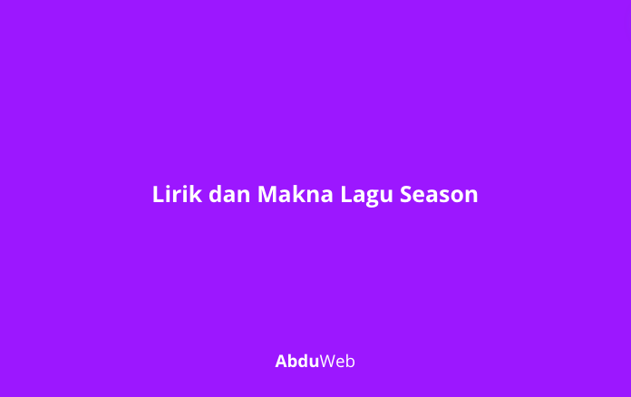 Lirik dan Makna Lagu Season