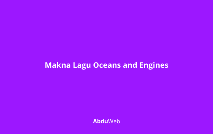 Makna Lagu Oceans and Engines