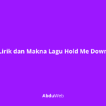 Makna Lagu Hold Me Down