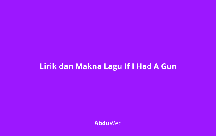 Makna Lagu If I Had A Gun