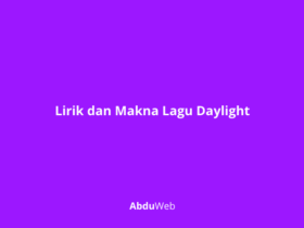 Lirik dan Makna Lagu Daylight