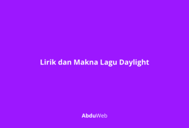 Lirik dan Makna Lagu Daylight