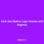 Lirik dan Makna Lagu Oceans and Engines