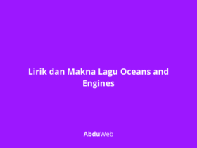 Lirik dan Makna Lagu Oceans and Engines