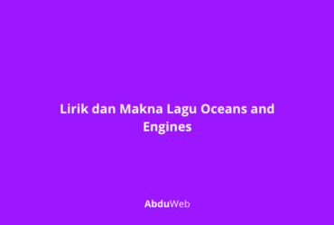 Lirik dan Makna Lagu Oceans and Engines