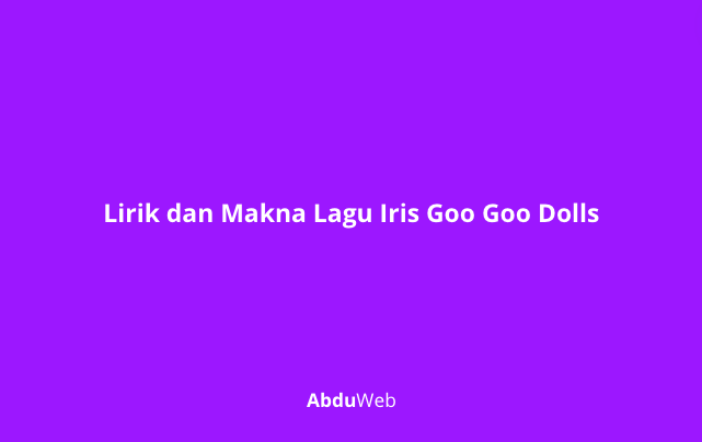 Makna Lagu Iris Goo Goo Dolls