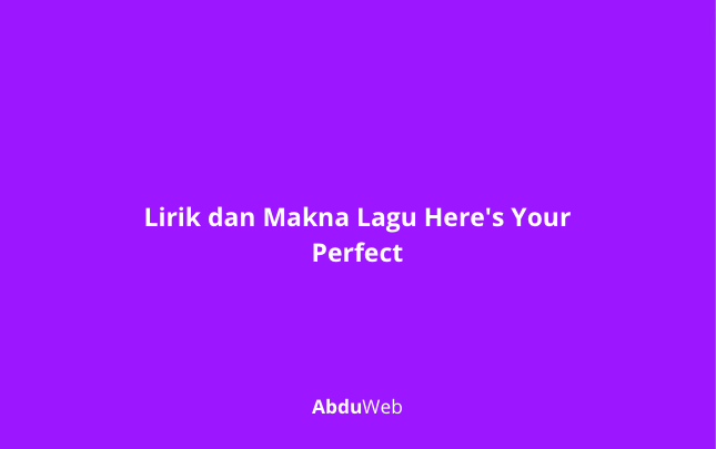 Makna Lagu Here's Your Perfect