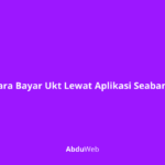 Cara Bayar Ukt Lewat Aplikasi Seabank