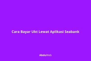 Cara Bayar Ukt Lewat Aplikasi Seabank