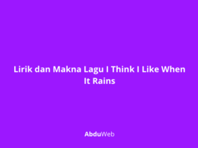 Lirik dan Makna Lagu I Think I Like When It Rains