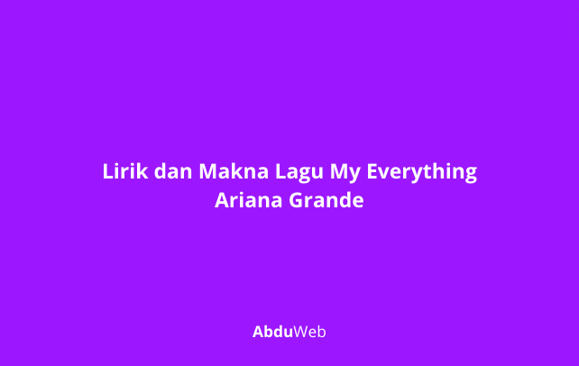 Makna Lagu My Everything Ariana Grande