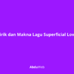 Lirik dan Makna Lagu Superficial Love