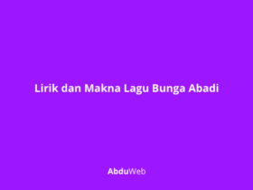 Lirik dan Makna Lagu Bunga Abadi