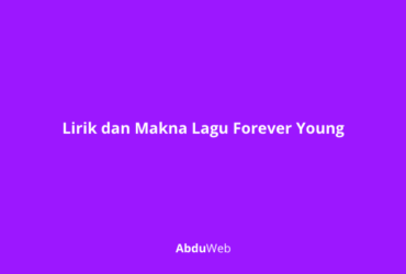 Lirik dan Makna Lagu Forever Young