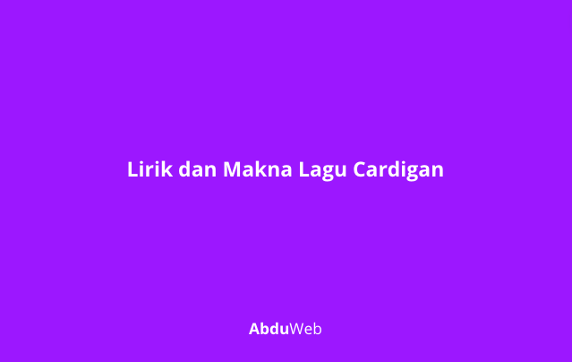 Lirik dan Makna Lagu Cardigan