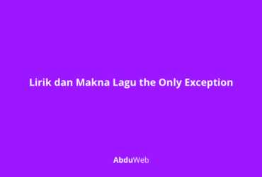 Lirik dan Makna Lagu the Only Exception