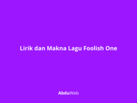 Lirik dan Makna Lagu Foolish One