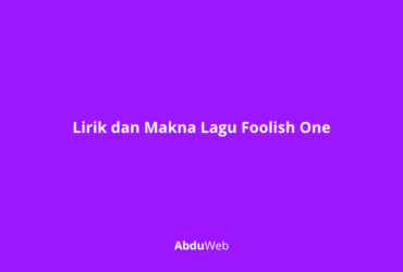 Lirik dan Makna Lagu Foolish One