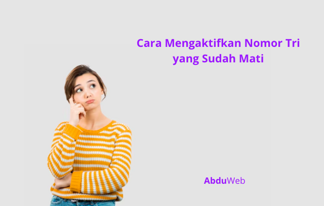 Cara Mengaktifkan Nomor Tri yang Sudah Mati