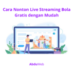 Cara Nonton Live Streaming Bola Gratis dengan Mudah