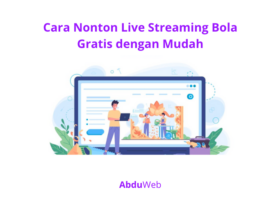 Cara Nonton Live Streaming Bola Gratis dengan Mudah